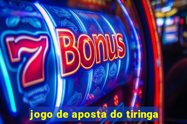 jogo de aposta do tiringa